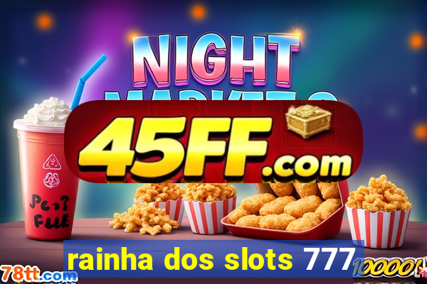 rainha dos slots 777